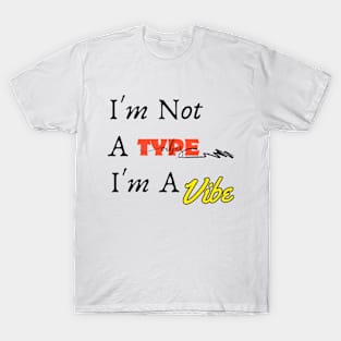 i'm not a type i'm a vibe, cool vibing Classic T-Shirt T-Shirt